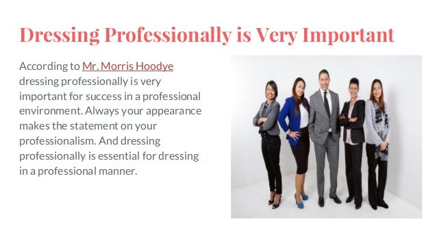 Expectations for professional dress!