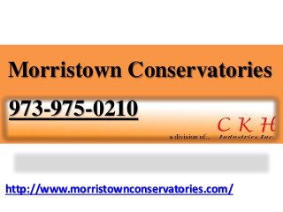http://www.morristownconservatories.com/
Morristown Conservatories
973-975-0210
 