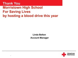 Thank You   Morristown High School For Saving Lives by hosting a blood drive this year Linda Belton Account Manager 