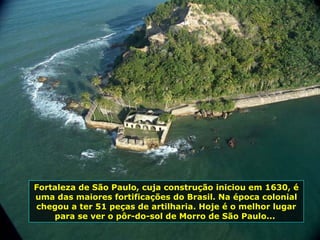 Fortaleza de São Paulo, cuja construção iniciou em 1630, é uma das maiores fortificações do Brasil. Na época colonial chegou a ter 51 peças de artilharia. Hoje é o melhor lugar para se ver o pôr-do-sol de Morro de São Paulo...  