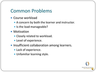 What are the Issues?Identify the issues that are of concern.Target the issues that are of greatest importance.Is there a lack of motivation?Is the issue a matter of instinct, or a pattern of predetermined events (Borich, 2006).Lack of collaboration.Are there barriers to learners coming together.Online networks provide the context for virtual collaboration (Moss & Nyiri, 1999).