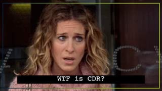 WTF is CDR?
 