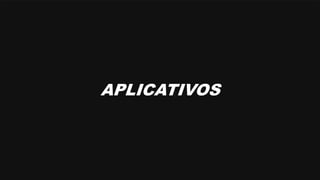 APLICATIVOS
 
