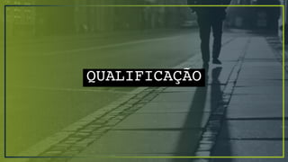 QUALIFICAÇÃO
 