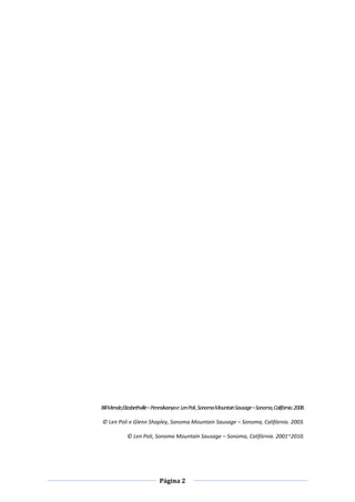 Página 2
BillMende,Elizabethville–Pennsilvanyae LenPoli,SonomaMountainSausage–Sonoma,Califórnia.2008.
© Len Poli e Glenn Shapley, Sonoma Mountain Sausage – Sonoma, Califórnia. 2003.
© Len Poli, Sonoma Mountain Sausage – Sonoma, Califórnia. 2001~2010.
 