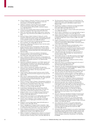 Articles
22 www.thelancet.com Published online May 2, 2014 http://dx.doi.org/10.1016/S0140-6736(14)60497-9
30 O’Hare B, Makuta I, Chiwaula L, Bar-Zeev N. Income and child
mortality in developing countries: a systematic review and
meta-analysis. J R Soc Med 2013; 106: 408–14.
31 Gakidou E, Cowling K, Lozano R, Murray CJL. Increased
educational attainment and its eﬀect on child mortality
in 175 countries between 1970 and 2009: a systematic analysis.
Lancet 2010; 376: 959–74.
32 Preston SH. The changing relation between mortality and level of
economic development. Popul Stud (Camb) 1975; 29: 231–48.
33 WHO. The world health report 2000. Health systems: improving
performance. http://www.who.int/whr/2000/en/ (accessed Jan 30,
2014).
34 Boerma JT, Bryce J, Kinfu Y, Axelson H, Victora CG, and the
Countdown 2008 Equity Analysis Group. Mind the gap: equity and
trends in coverage of maternal, newborn, and child health services
in 54 Countdown countries. Lancet 2008; 371: 1259–67.
35 Saith A. From universal values to millennium development goals:
lost in translation. Dev Change 2006; 37: 1167–99.
36 Fukuda-Parr S. Millennium Development Goals: why they matter.
Glob Gov 2004; 10: 395–402.
37 Institute for Health Metrics and Evaluation. GBD 2013: Global
Burden of Diseases, Injuries, and Risk Factors. Protocol. July 24,
2013. http://www.healthmetricsandevaluation.org/sites/default/
ﬁles/publication_summary/2013/GBD_2013_Protocol.pdf (accessed
March 26, 2014).
38 James SL, Gubbins P, Murray CJ, Gakidou E. Developing a
comprehensive time series of GDP per capita for 210 countries
from 1950 to 2015. Popul Health Metr 2012; 10: 12.
39 Stover J, McKinnon R, Winfrey B. Spectrum: a model platform for
linking maternal and child survival interventions with AIDS, family
planning and demographic projections. Int J Epidemiol 2010;
39 (suppl 1): i7–10.
40 Murray CJL, Ortblad KF, Guinovart C, et al. Global, regional, and
national incidence and death for HIV, tuberculosis, and malaria
during 1990–2013: a systematic analysis for the Global Burden of
Disease Study 2013. Lancet (submitted).
41 Stover J, Brown T, Marston M. Updates to the Spectrum/
Estimation and Projection Package (EPP) model to estimate HIV
trends for adults and children. Sex Transm Infect 2012;
88 (suppl 2): i11–16.
42 Futures Institute. Spectrum manual: spectrum system of policy
models. http://www.futuresinstitute.org/spectrum.aspx (accessed
April 31, 2014).
43 Bell A, Jones K. Explaining ﬁxed eﬀects: random eﬀects modelling
of time-series cross-sectional and panel data. 2013. http://polmeth.
wustl.edu/media/Paper/FixedversusRandom_1_2.pdf
(accessed Jan 30, 2014).
44 Fortin N, Lemieux T, Firpo S. Chapter 1: Decomposition methods in
economics. In: Orley Ashenfelter and David Card, ed. Handbook of
Labor Economics. Amsterdam: Elsevier, 2011. 1–102.
45 Madden D. A proﬁle of obesity in Ireland, 2002–2007.
J R Stat Soc Ser A Stat Soc 2012; 175: 893–914.
46 United Nations Population Division. United Nations World
Population Prospects 1950-2100 - 2012 Revision. New York City,
United States, United Nations Population Division, 2013.
47 Stringer JS, Zulu I, Levy J, et al. Rapid scale-up of antiretroviral
therapy at primary care sites in Zambia: feasibility and early
outcomes. JAMA 2006; 296: 782–93.
48 Lynch S, Ford N, van Cutsem G, et al. Public health. Getting HIV
treatment to the most people. Science 2012; 337: 298–300.
49 Girard F, Ford N, Montaner J, Cahn P, Katabira E. HIV/AIDS.
Universal access in the ﬁght against HIV/AIDS. Science 2010;
329: 147–49.
50 Bongaarts J, Over M. Public health. Global HIV/AIDS policy in
transition. Science 2010; 328: 1359–60.
51 Tanser F, Bärnighausen T, Grapsa E, Zaidi J, Newell M-L. High
coverage of ART associated with decline in risk of HIV acquisition
in rural KwaZulu-Natal, South Africa. Science 2013; 339: 966–71.
52 Stover J, Bertozzi S, Gutierrez J-P, et al. The global impact of
scaling up HIV/AIDS prevention programs in low- and
middle-income countries. Science 2006; 311: 1474–76.
53 Walker N, Yenokyan G, Friberg IK, Bryce J. Patterns in coverage of
maternal, newborn, and child health interventions: projections of
neonatal and under-5 mortality to 2035. Lancet 2013; 382: 1029–38.
54 The Partnership for Maternal, Newborn and Child Health. The
PMNCH 2013 report: analysing progress on commitments to the
global strategy for women’s and children’s health. Geneva:
PMNCH, 2013.
55 Ravishankar N, Gubbins P, Cooley RJ, et al. Financing of global
health: tracking development assistance for health
from 1990 to 2007. Lancet 2009; 373: 2113–24.
56 Liu Y, Rao K, Wu J, Gakidou E. China’s health system performance.
Lancet 2008; 372: 1914–23.
57 Atun R, Aydın S, Chakraborty S, et al. Universal health coverage in
Turkey: enhancement of equity. Lancet 2013; 382: 65–99.
58 Rudan I, Chan KY, Zhang JS, et al, and the WHO/UNICEF’s Child
Health Epidemiology Reference Group (CHERG). Causes of deaths
in children younger than 5 years in China in 2008. Lancet 2010;
375: 1083–89.
59 Feng XL, Theodoratou E, Liu L, et al. Social, economic, political and
health system and program determinants of child mortality
reduction in China between 1990 and 2006: A systematic analysis.
J Glob Health 2012; 2: 010405.
60 Desai S, Alva S. Maternal education and child health: is there a
strong causal relationship? Demography 1998; 35: 71–81.
61 Basu AM, Stephenson R. Low levels of maternal education and the
proximate determinants of childhood mortality: a little learning is
not a dangerous thing. Soc Sci Med 1982; 2005: 2011–23.
62 Cutler DM, Deaton AS, Lleras-Muney A. The determinants of
mortality. January, 2006. Cambridge, MA: National Bureau of
Economic Research, 2006.
63 Peña R, Wall S, Persson LA. The eﬀect of poverty, social inequity,
and maternal education on infant mortality in Nicaragua, 1988-
1993. Am J Public Health 2000; 90: 64–69.
64 Buor D. Mothers’ education and childhood mortality in Ghana.
Health Policy 2003; 64: 297–309.
65 Mosley WH, Chen LC. An analytical framework for the study of
child survival in developing countries. 1984.
Bull World Health Organ 2003; 81: 140–45.
66 Bulatao RA. The value of family planning programs in developing
countries. Santa Monica, CA, RAND Corporation, 1998http://www.
rand.org/pubs/monograph_reports/MR978.
67 Bill & Melinda Gates Foundation. Family planning: strategy overview.
April, 2012. Seattle, WA: Bill & Melinda Gates Foundation, 2012.
68 Cleland J, Bernstein S, Ezeh A, Faundes A, Glasier A, Innis J.
Family planning: the unﬁnished agenda. Lancet 2006; 368: 1810–27.
69 Elo IT, Preston SH. Educational diﬀerentials in mortality: United
States, 1979-85. Soc Sci Med 1982; 1996: 47–57.
70 Niessen LW, ten Hove A, Hilderink H, Weber M, Mulholland K,
Ezzati M. Comparative impact assessment of child pneumonia
interventions. Bull World Health Organ 2009; 87: 472–80.
71 Atherly DE, Lewis KDC, Tate J, Parashar UD, Rheingans RD.
Projected health and economic impact of rotavirus vaccination in
GAVI-eligible countries: 2011–2030. Vaccine 2012; 30 (suppl 1): A7–14.
72 Patel MM, Clark AD, Sanderson CFB, Tate J, Parashar UD.
Removing the age restrictions for rotavirus vaccination: a
beneﬁt-risk modeling analysis. PLoS Med 2012; 9: e1001330.
73 Kawachi I, Adler NE, Dow WH. Money, schooling, and health:
Mechanisms and causal evidence. Ann N Y Acad Sci 2010;
1186: 56–68.
74 Barros FC, Victora CG, Scherpbier R, Gwatkin D. Socioeconomic
inequities in the health and nutrition of children in low/middle
income countries. Rev Saude Publica 2010; 44: 1–16.
75 Black RE, Cousens S, Johnson HL, et al, and the Child Health
Epidemiology Reference Group of WHO and UNICEF. Global,
regional, and national causes of child mortality in 2008: a systematic
analysis. Lancet 2010; 375: 1969–87.
76 Liu L, Johnson HL, Cousens S, et al, and the Child Health
Epidemiology Reference Group of WHO and UNICEF. Global,
regional, and national causes of child mortality: an updated
systematic analysis for 2010 with time trends since 2000.
Lancet 2012; 379: 2151–61.
77 Oestergaard MZ, Inoue M, Yoshida S, et al, and the United Nations
Inter-Agency Group for Child Mortality Estimation and the Child
Health Epidemiology Reference Group. Neonatal mortality levels
for 193 countries in 2009 with trends since 1990: a systematic
analysis of progress, projections, and priorities. PLoS Med 2011;
8: e1001080.
 