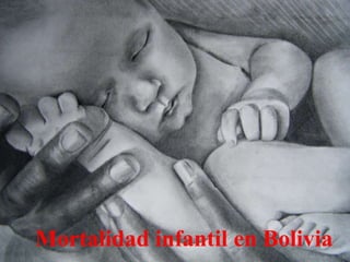 Mortalidad infantil en Bolivia

 