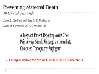    Busque activamente la EMBOLIA PULMONAR
 