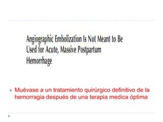    Muévase a un tratamiento quirúrgico definitivo de la
    hemorragia después de una terapia medica óptima
 