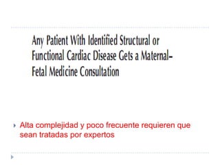    Alta complejidad y poco frecuente requieren que
    sean tratadas por expertos
 