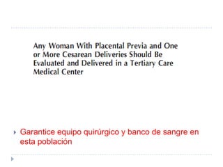    Garantice equipo quirúrgico y banco de sangre en
    esta población
 