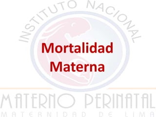 Mortalidad
Materna

 