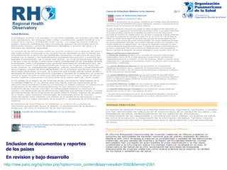 http://new.paho.org/hq/index.php?option=com_content&task=view&id=3592&Itemid=2391 Inclusion de documentos y reportes de los paises En revision y bajo desarrollo 