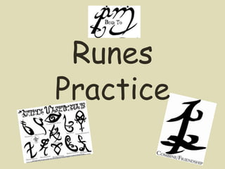 Runes
Practice
 