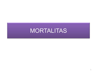 MORTALITAS
1
 