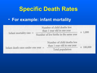 Specific Death Rates
• For example: infant mortality
 
