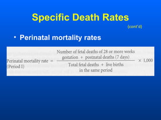 Specific Death Rates
• Perinatal mortality rates
(cont’d)
 