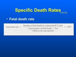 Specific Death Rates
• Fetal death rate
(cont’d)
 