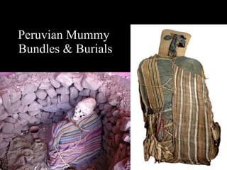 Peruvian Mummy  Bundles & Burials 