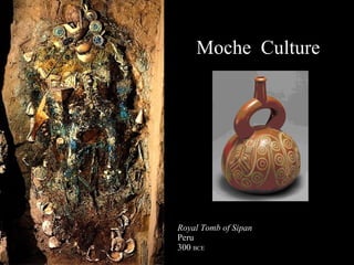 Royal Tomb of Sipan Peru 300  BCE Moche  Culture 