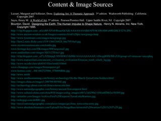 Content & Image Sources Lazzari, Margaret and Schlesier, Dona.  Exploring Art: A Thematic Approach .  3 rd  edition.  Wadsworth Publishing.  California. Copyright 2007. Sayre, Henry M.  A World of Art , 5 th  edition.  Pearson/Prentice Hall.  Upper Saddle River, NJ.  Copyright 2007. Bourdon, David.  Designing the Earth: The Human Impulse to Shape Nature.   Henry N. Abrams, Inc. New York.  Copyright 1995. http://1.bp.blogspot.com/_nGixBP-XYz0/RtsacGk3idI/AAAAAAAABtI/6PY0COPc9D8/s400/DSCF5276.JPG http://www.ancient-wisdom.co.uk/Images/countries/Irish%20pic/newgrange.bmp http://www.lynotttours.com/images/newgrange.jpg http://farm2.static.flickr.com/1319/1366536828_b6e79516a5.jpg www.mysteriousetruscans.com/tombs.jpg www.heritage-key.com/HKimages/008/tarquinia2.jpg www.sandrashaw.com/images/AH1L23Etru1.jpg http://4.bp.blogspot.com/_sZ7yX2QnpqE/STGBWLVkDBI/AAAAAAAAAtU/vDn-pjRMYfM/s320/group+of+etruscan+sarcophagus+lids.jpg http://www.mariamilani.com/ancient_civilisation_civilization/Etruscan_tomb_reliefs_lrg.jpg http://www.ou.edu/class/ahi4163/files/tomb10.html www.chinapage.com/images/firstemperor.gif www.hottnez.com/.../04/1802725006_97b809db4c.jpg http://www.smith http://www.smithsonianmag.com/history-archaeology/On-the-March-Terra-Cotta-Soldiers.html http://images.china.cn/images1/200709/405842.jpg http://archaeology.about.com/od/china/a/terracotta.htm http://www.nationalgeographic.com/history/ancient/first-emperor.html http://www.cultural-china.com/chinaWH/images/exbig_images/e6b7c3a0290a11f4fca4f2bb2a1565b9.jpg http://arttattler.com/Images/Archive/First%20Emperor/TerraCottaWarriors.jpg http://mikegigi.com/ds4001.jpg http://travel.nationalgeographic.com/places/images/ga/china_terra-cotta-army.jpg http://www.absolutechinatours.com/UploadFiles/ImageBase/terracotta%20warriors%201%285%29.jpg 