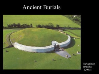 Ancient Burials Newgrange  (Ireland) 3200 BCE 