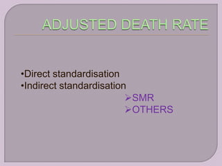 •Direct standardisation
•Indirect standardisation
                         SMR
                         OTHERS
 