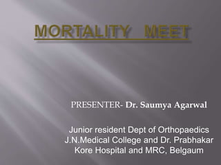 PRESENTER- Dr. Saumya Agarwal
Junior resident Dept of Orthopaedics
J.N.Medical College and Dr. Prabhakar
Kore Hospital and MRC, Belgaum
 