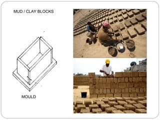 MUD / CLAY BLOCKS

MOULD

 