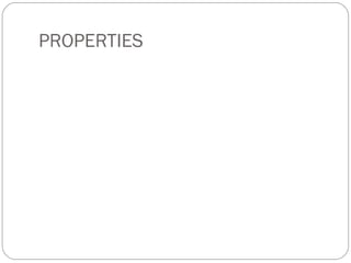 PROPERTIES

 