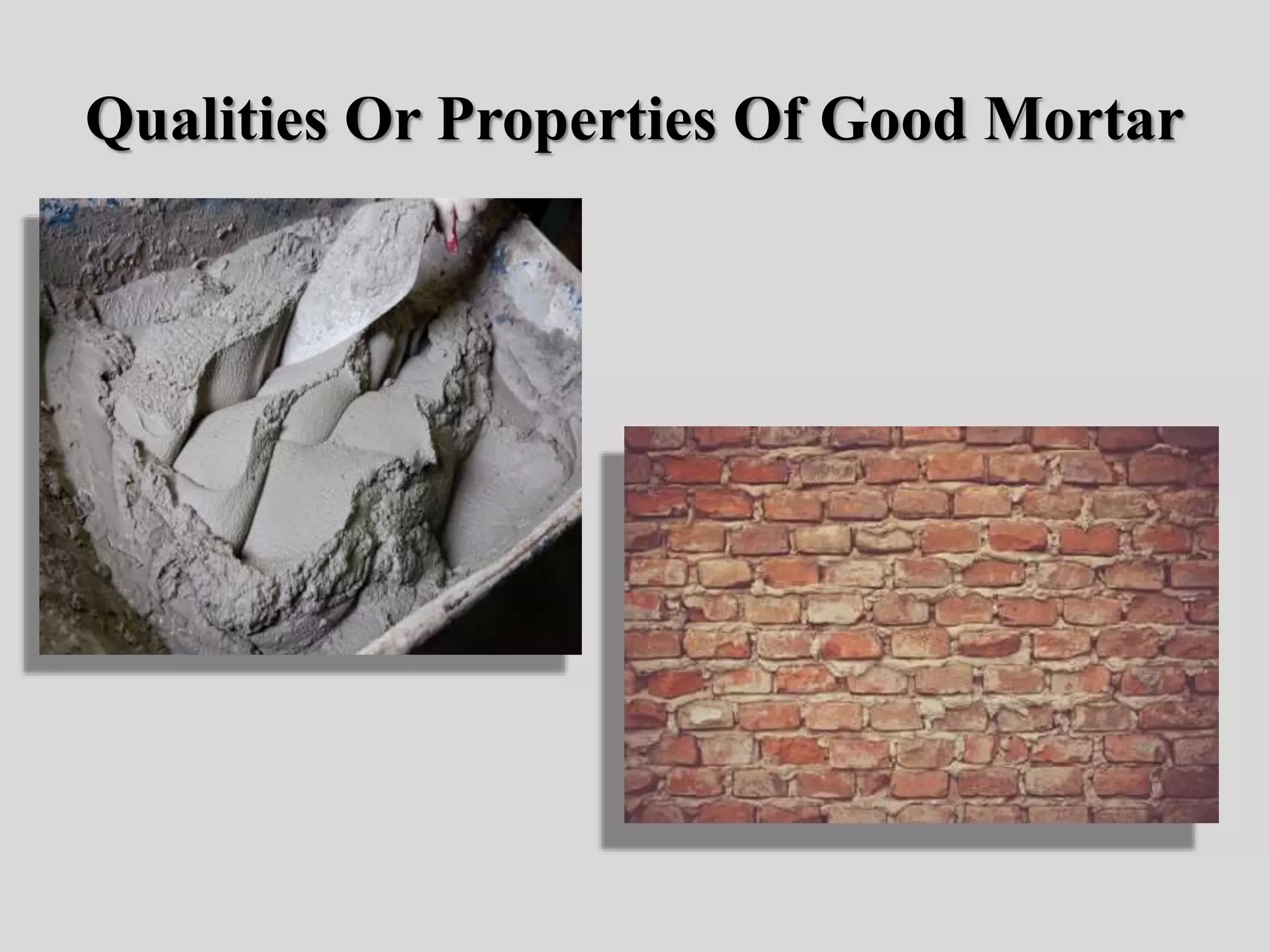 Qualities Or Properties Of Good Mortar
 