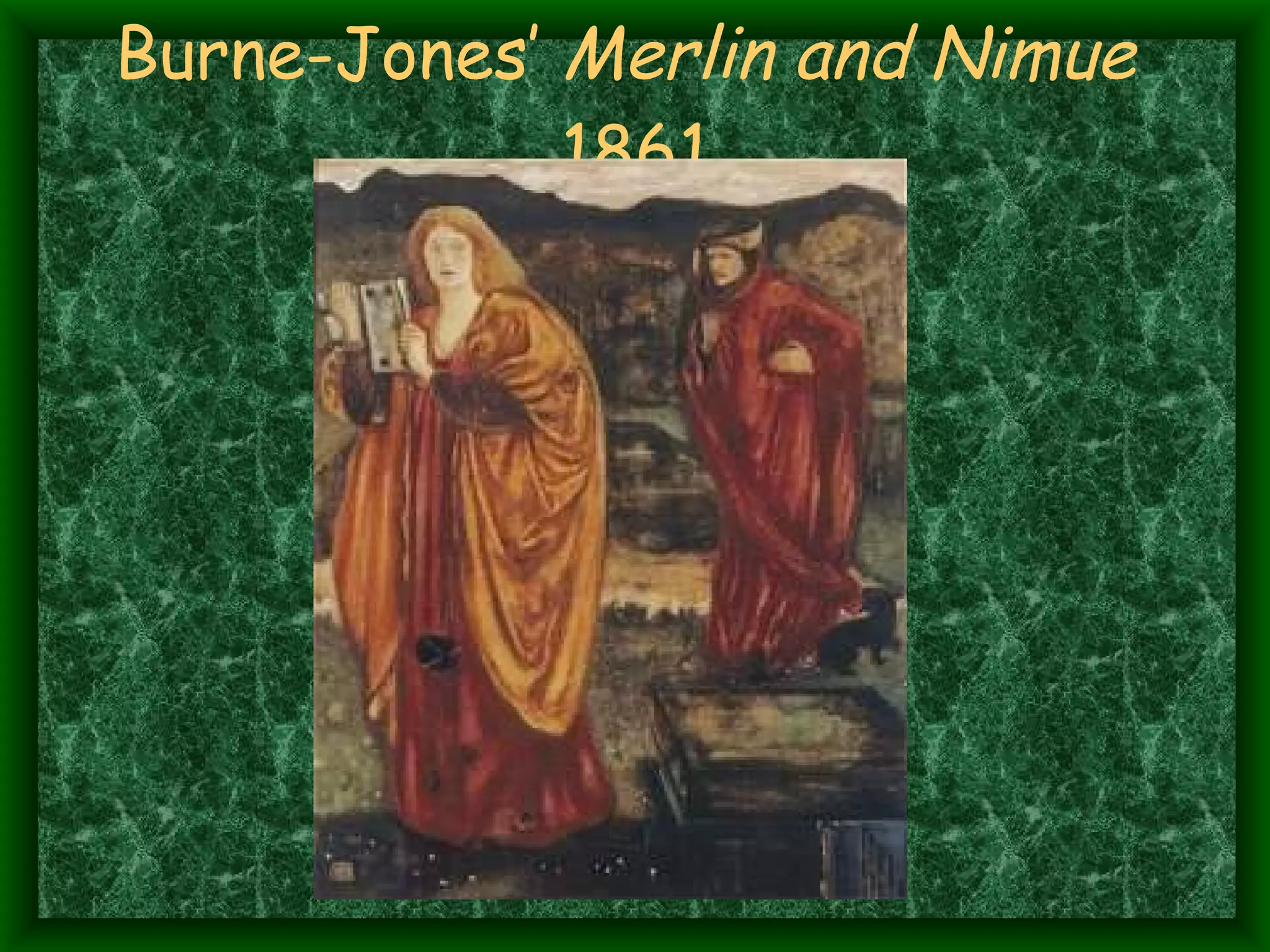 Burne-Jones’  Merlin and Nimue   1861 