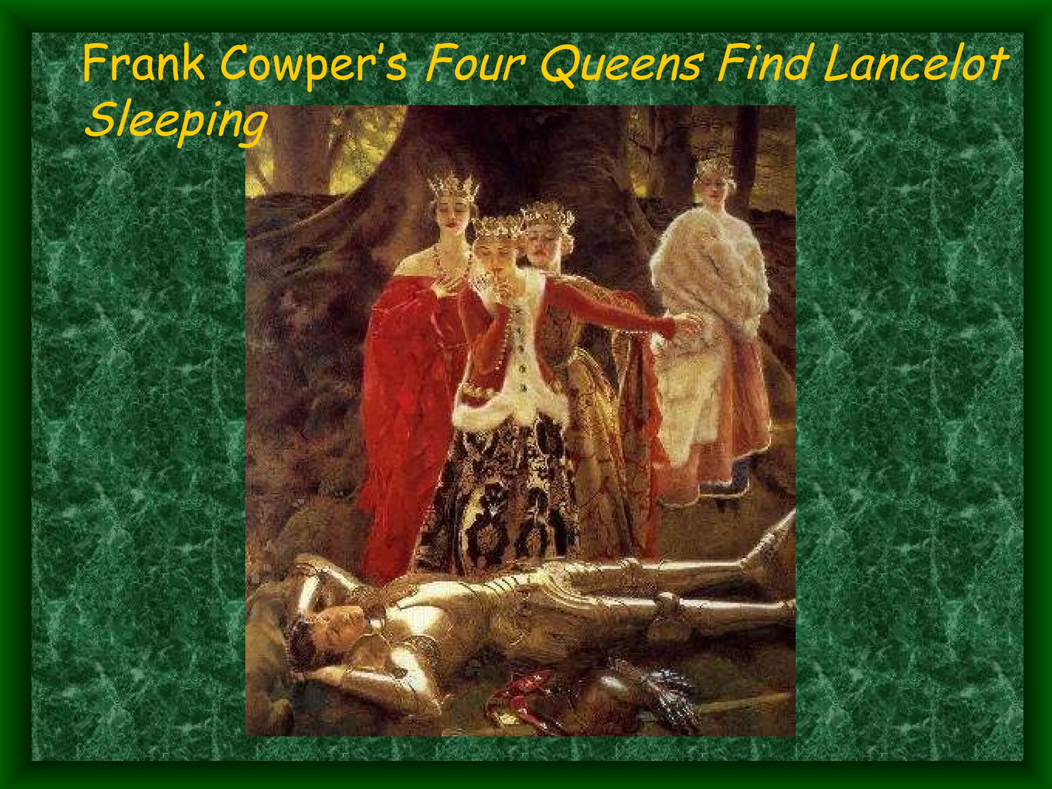 Frank Cowper’s  Four Queens Find Lancelot Sleeping 