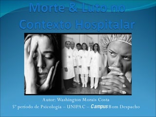 Autor: Washington Morais Costa 5º período de Psicologia – UNIPAC –  Campus  Bom Despacho 
