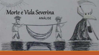 Mortee VidaSeverina
ANÁLISE
 