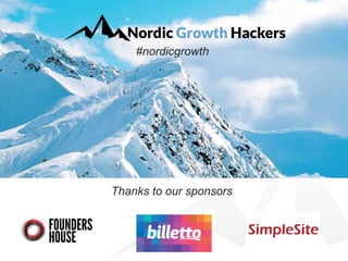 Thanks to our sponsors
#nordicgrowth
 