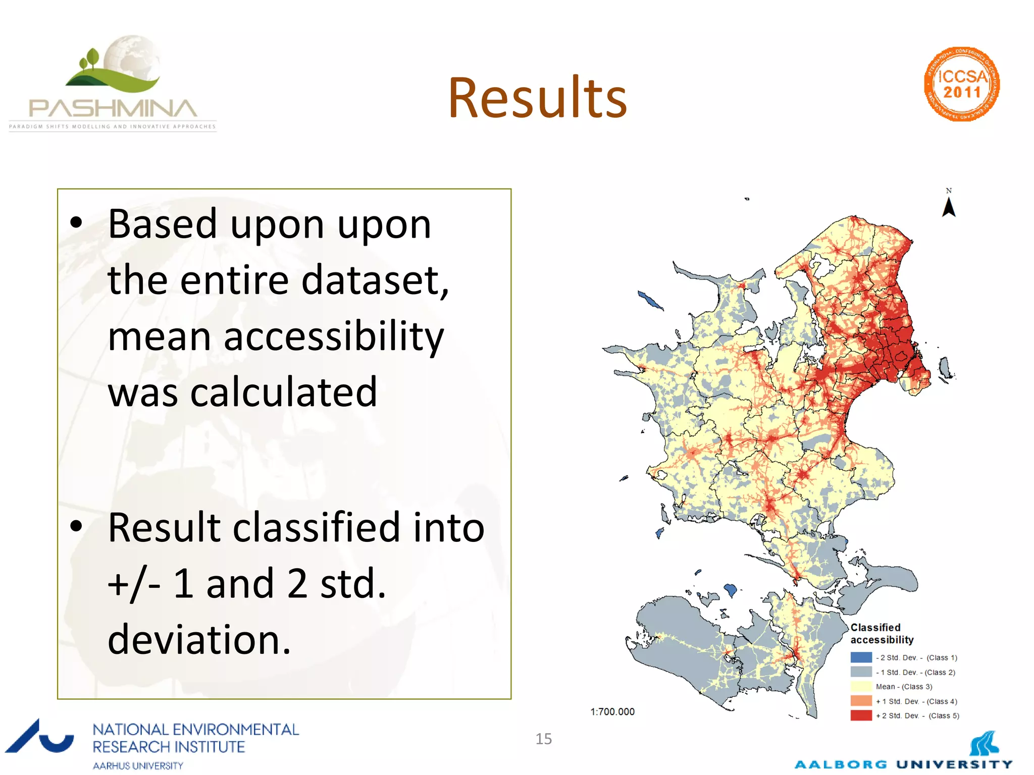 Results Based upon upon the entire dataset, mean accessibility was calculated Result classified into +/- 1 and 2 std. deviation. 