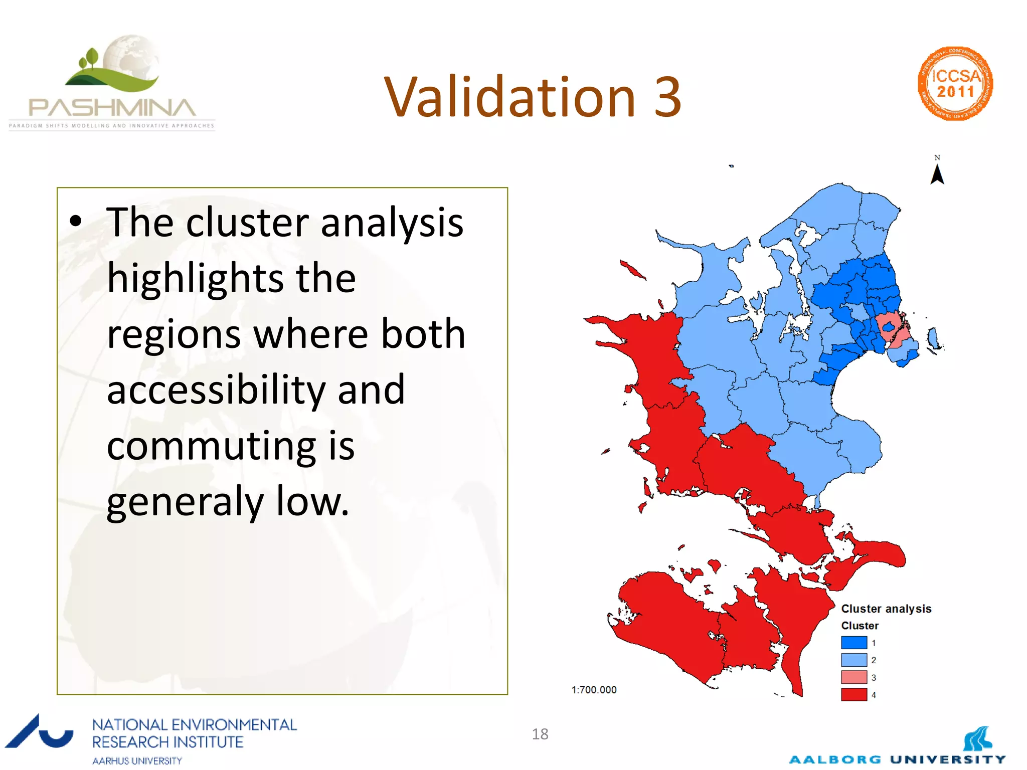 Validation 3 The cluster analysis highlights the regions where both accessibility and commuting is generaly low. 