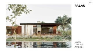 /29
PALAU
HOTEL
CO-LIVE
AIRBNB
 