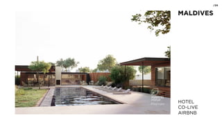 /29
MALDIVES
HOTEL
CO-LIVE
AIRBNB
 