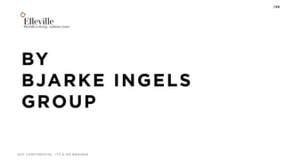 BY
BJARKE INGELS
GROUP
NOT CONFIDENTIAL ITS A NO BRAINER
/30
EllevillePlayfull co-living - without a trace
 