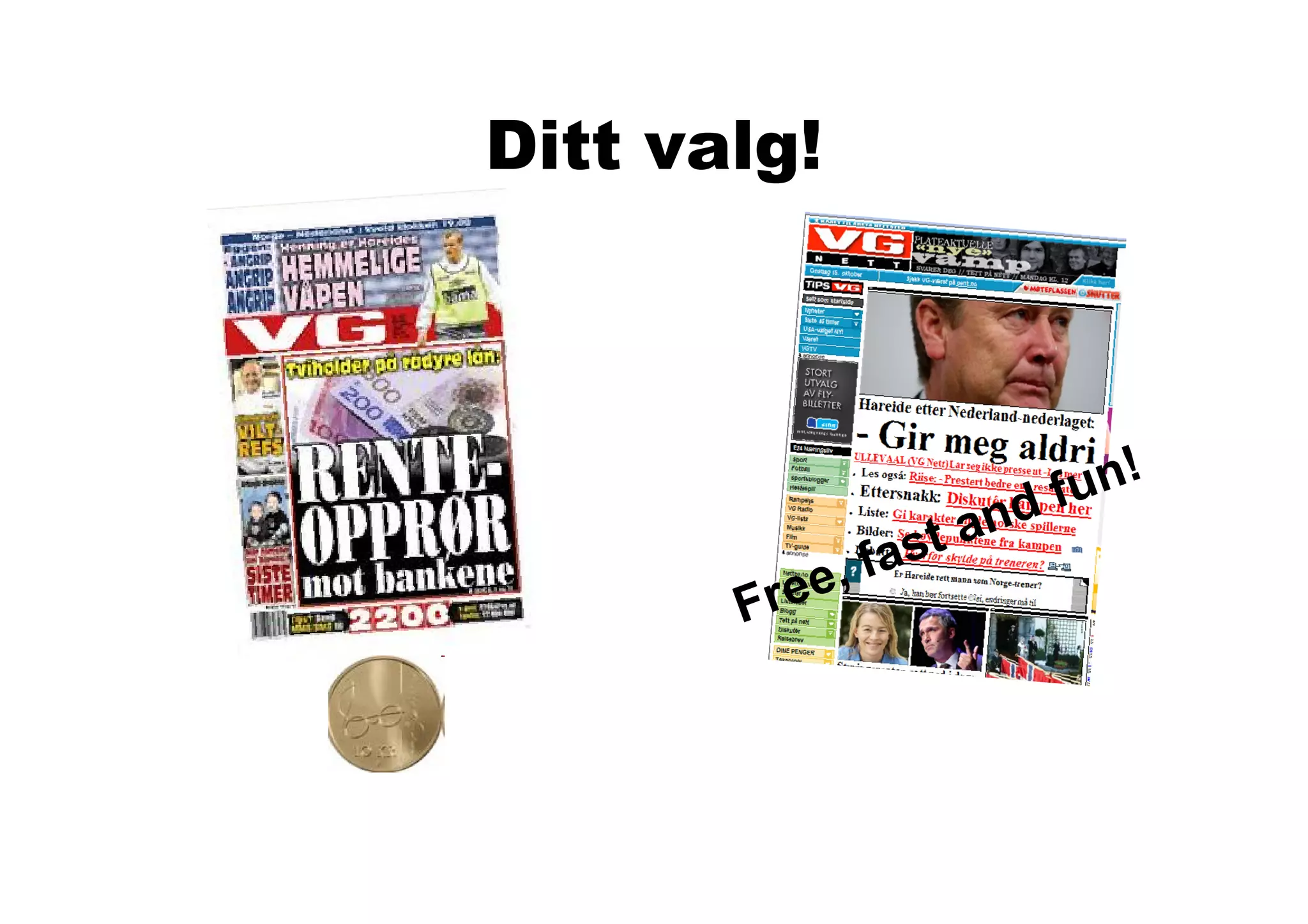 Ditt valg!
 