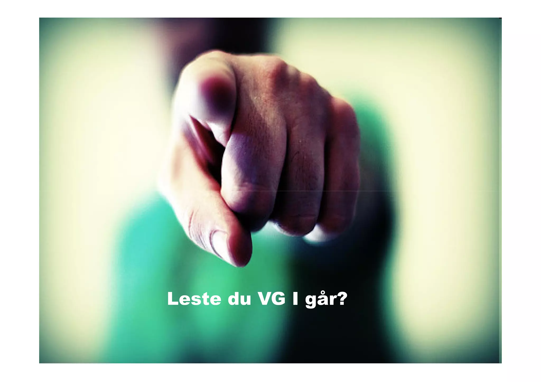 Leste du VG I går?
 