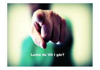 Leste du VG I går?
 