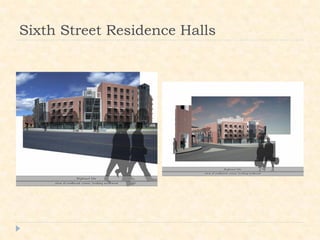 Sixth Street Residence Halls
 