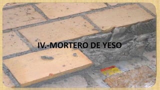IV.-MORTERO DE YESO
 