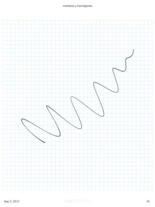 morteros y hormigones




Sep 2, 2012                           16
 