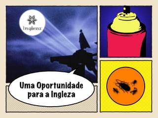 Uma Oportunidade para a Ingleza 