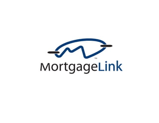 TM




MortgageLink
 