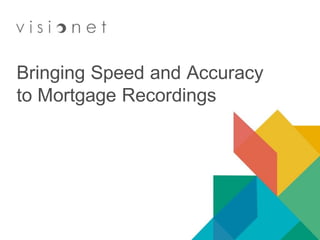 Bringing Speed and Accuracy
to Mortgage Recordings
 